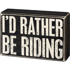'd Rather Be Riding Box Sign