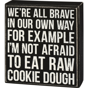 We're All Brave In Our Own Way Box Sign