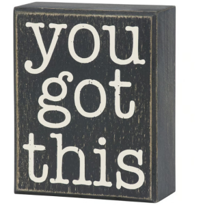 You Got This Box Sign
