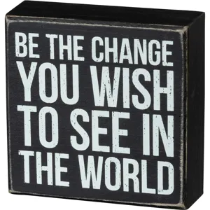 Be The Change Box Sign