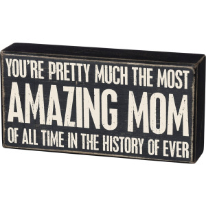 Most Amazing Mom Of All Time Box Sign