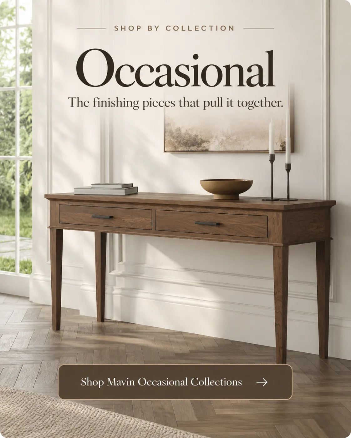MAVIN solid wood occasional furniture featuring a warm wood console table. Occasional tables are available in customizable wood species and finish options.