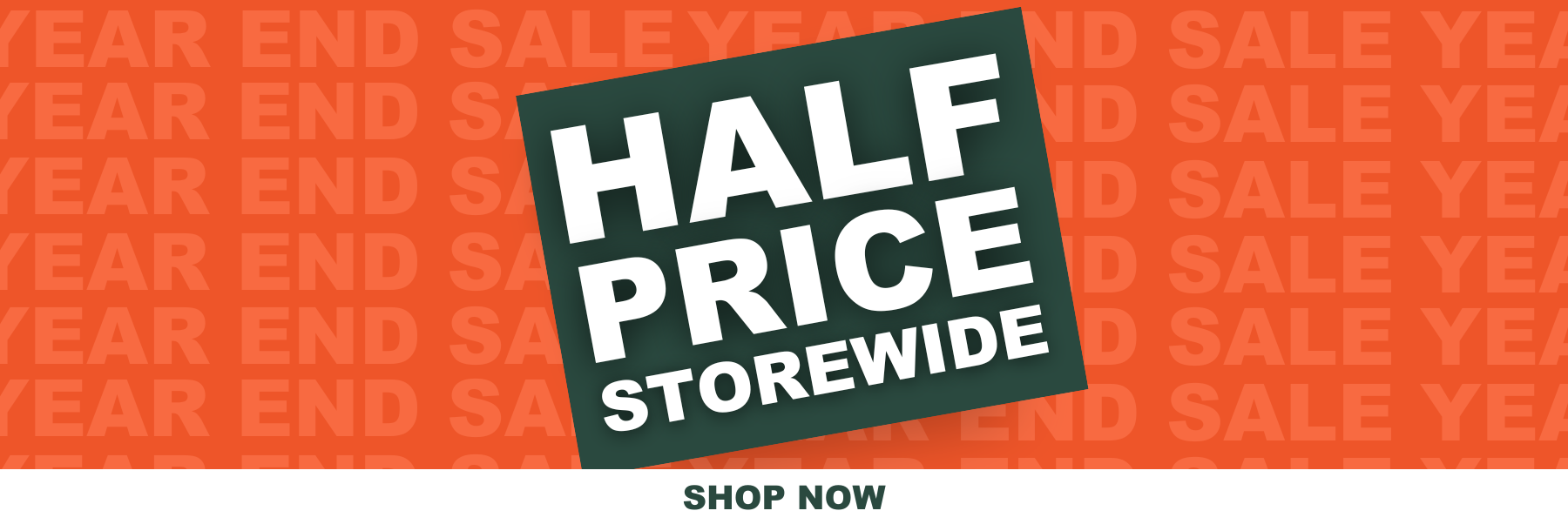 Year End Half Price Sale 
